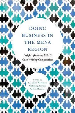Doing Business In The Mena Region: Insights From The Efmd Case Writing Competition