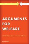 ARGUMENTS FOR WELFARE. THE WELFARE STATE AND SOCIAL POLICY