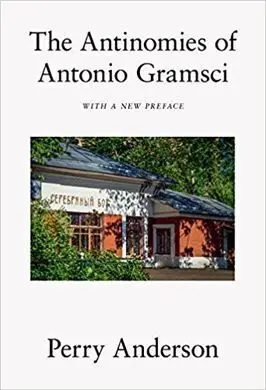 The Antinomies Of Antonio Gramsci. With a New Preface