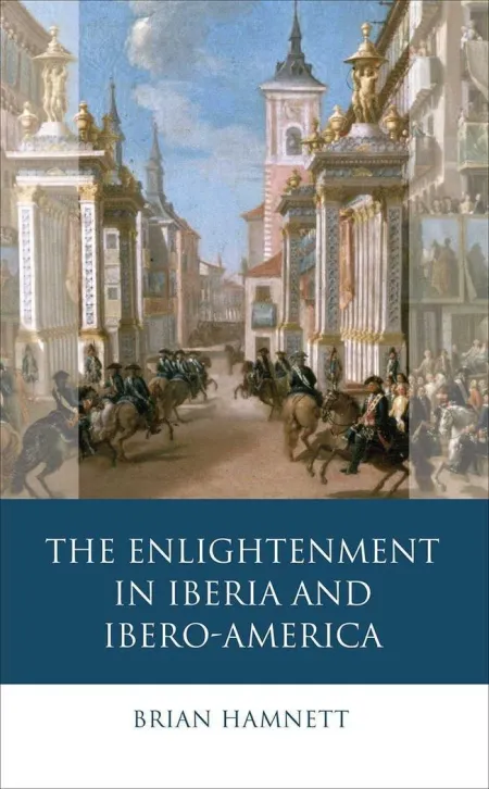 The Enlightenment In Iberia And Ibero-America