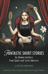 FANTASTIC SHORT STORIES BY WOMEN AUTHORS FROM SPAIN AND LATIN AMERICA
