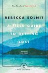 A FIELD GUIDE TO GETTING LOST