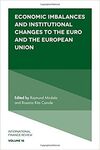 ECONOMIC IMBALANCES AND INSTITUTIONAL CHANGES TO THE EURO AND THE EUROPEAN UNION