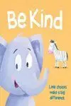 Be Kind. Little Choices Make a Big Difference