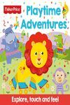 FISHER PRICE PLAYTIME ADVENTURES - TOUCH AND FEEL