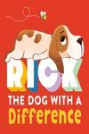 RICK- THE DOG WITH A DIFFERENCE