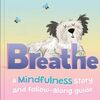 BREATHE A MINDFULNESS STORY AND FOLLOW ALONG GUIDE