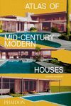 ATLAS OF MID - CENTURY MODERN HOUSES