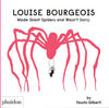 LOUISE BOURGEOIS MADE GIANT SPIDERS AND WASN´T SOR