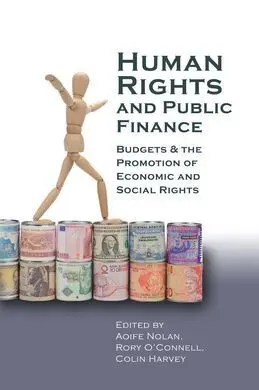Human Rights And Public Finance. Budgets & The Promotion Of Economic And Social Rights