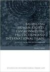 BALANCING HUMAN RIGHTS, ENVIRONMENTAL PROTECTION AND INTERNATIONAL TRADE.