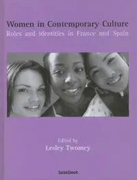 Women In Contemporary Culture. Roles And Identities In France And Spain