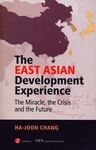 THE EAST ASIAN DEVELOPMENT EXPERIENCE: THE MIRACLE, THE CRISIS AND THE FUTURE