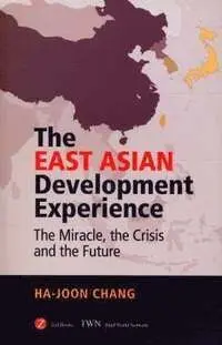 The East Asian Development Experience: The Miracle, The Crisis And The Future