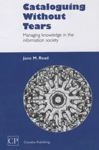***Cataloging Without Tears / Managing Knowledge In The Information Society