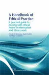 A Handbook Of Ethical Practice. A Practical Guide To Dealing With Ethical Issues In Information And