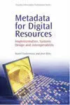 Metadata For Digital Resources. Implementation, Systems, Design And Interoperability