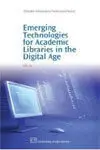 Emerging Technologies For Academic Libraries In The Digital Age