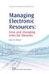 Managing Electronic Resources: New And Changing Roles For Libraries