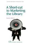 A Short-Cut To Marketing The Library
