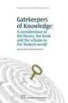 Gatekeepers Of Knowledge: a Consideration Of The Library, The Book And The Scholar In The Western Wo