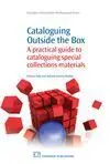 Cataloguing Outside The Box / a Practical Guide To Cataloguing Special Collections Materials