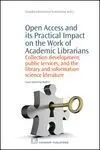 Open Access And Its Practical Impact On The Work Of Academic Librarians / Collection Development,..