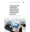 Using Network And Mobile Technology To Bridge Formal And Informal Learning