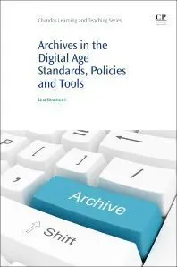 Archives In The Digital Age: Standards, Policies And Tools