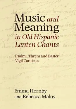 Music And Meaning In Old Hispanic Lenten Chants