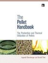 THE PELLET HANDBOOK. THE PRODUCTION AND THERMAL UTILIZATION OF BIOMASS PELLETS