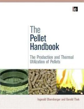 The Pellet Handbook. The Production And Thermal Utilization Of Biomass Pellets