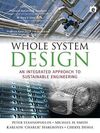 WHOLE SYSTEM DESIGN: AN INTEGRATED APPROACH TO SUSTAINABLE ENGINEERING