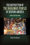 DESTRUCTION OF THE INDIGENOUS PEOPLES OF HISPANO AMERICA: A GENOCIDAL ENCOUNTER
