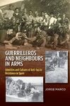 GUERRILLEROS AND NEIGHBOURS IN ARMS: IDENTITIES AND CULTURES OF ANTI-FASCIST RESISTANCE IN SPAIN