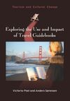 EXPLORING THE USE AND IMPACT OF TRAVEL GUIDEBOOKS