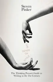 The Sense Of Style: The Thinking Person's Guide To Writing In The 21St Century