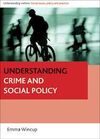UNDERSTANDING CRIME AND SOCIAL POLICY
