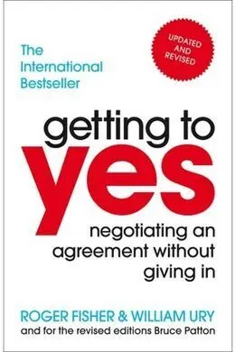 Getting To Yes: Negotiating An Agreement Without Giving In - New Edition