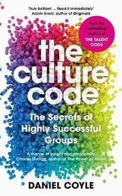 The Culture Code: The Secrets Of Highly Successful Groups