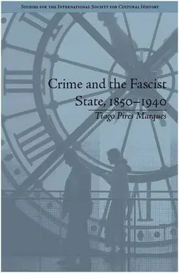 Crime And The Fascist State, 1850-1940