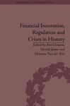 FINANCIAL INNOVATION, REGULATION AND CRISES IN HISTORY.