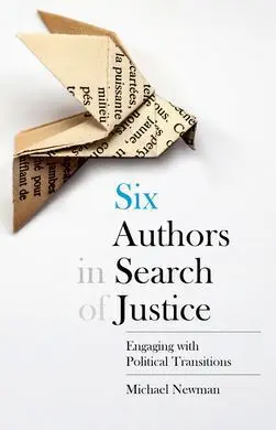 Six Authors In Search Of Justice. Engaging With Political Transitions