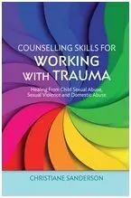 Counselling Skills For Working With Trauma