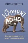 THE ELEPHANT IN ADHD ROOM. BEATING BOREOM AS THE SECRET TO MANAGING ADHD.