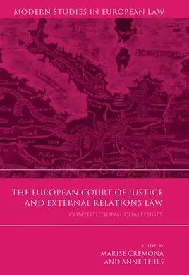 The European Court Of Justice And External Relations Law. Constitutional Challenges.