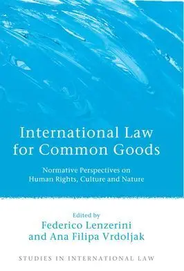 International Law For Commons Goods. Normative Perspectives On Human Rights, Culture And Nature