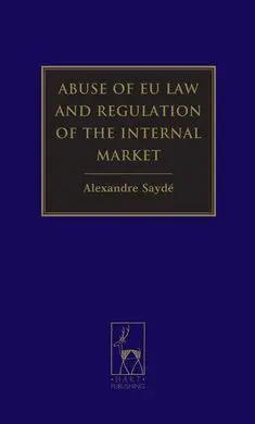Abuse Of Eu Law And Regulation Of The Internal Market