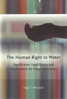 The Human Right To Water. Significance, Legal Status And Implications For Water Allocation