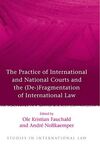 THE PRACTICE OF INTERNATIONAL AND NATIONAL COURTS AND THE  (DE-) FRAGMENTATION OF INTENATIONAL LAW